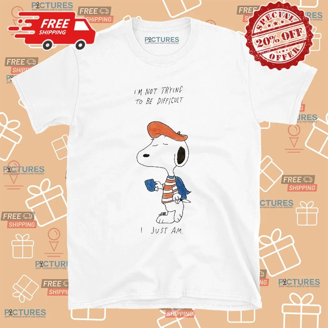 French Snoopy I’m Not Trying To Be Difficult I Just Am T Shirt