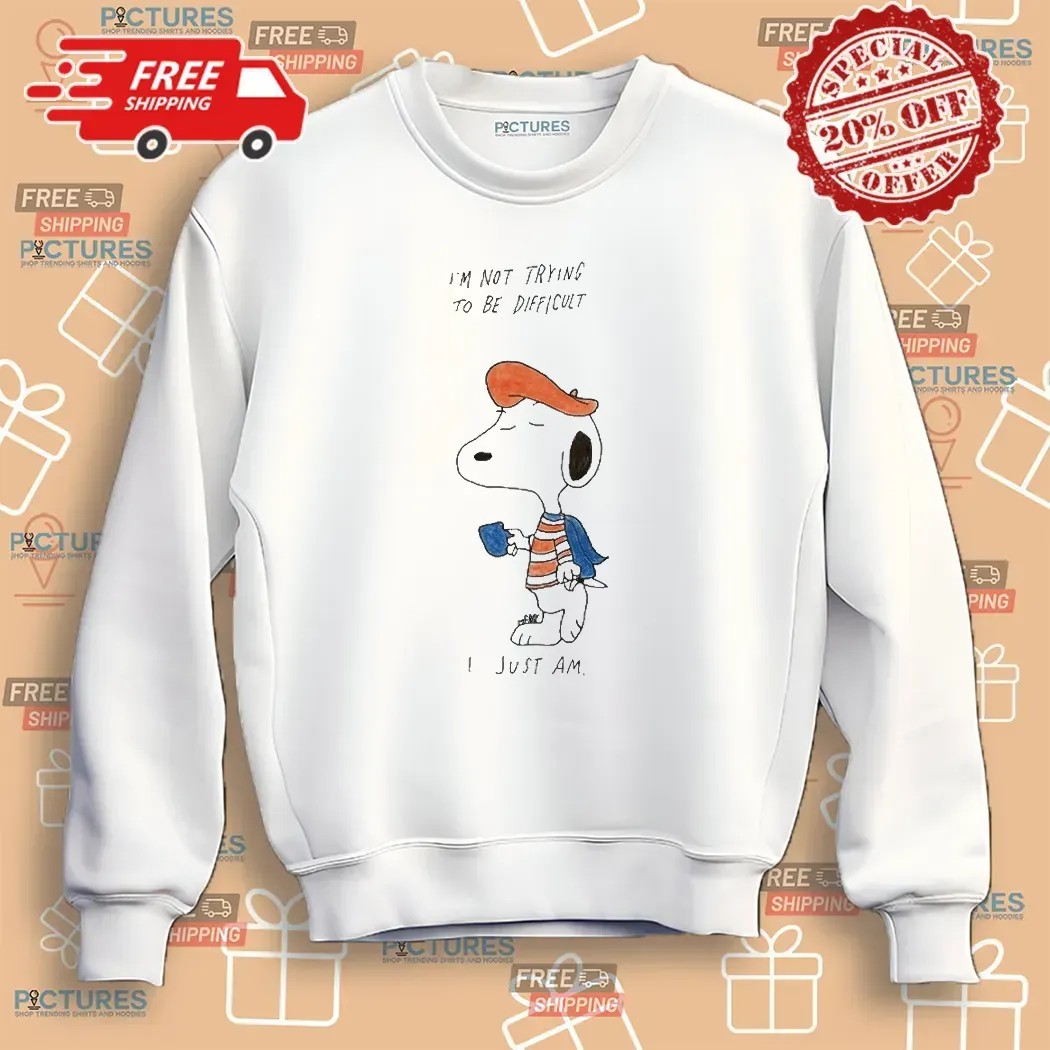 French Snoopy I’m Not Trying To Be Difficult I Just Am T Shirt