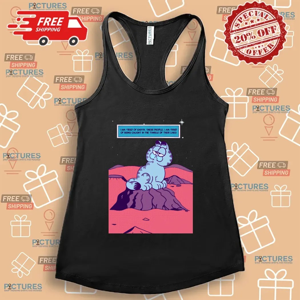 Garfield I Am Tired Of Earth These People I Am Tired Of Being Caught In The Tangle Of Their Lives Dr Manhattan Parody T Shirt
