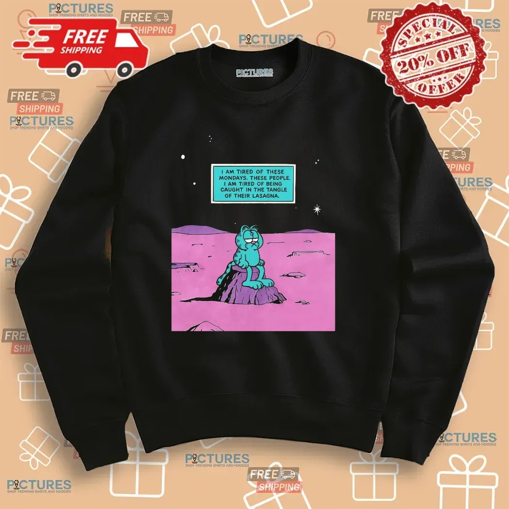 Garfield I Am Tired Of These Mondays These People I Am Tired Of Being Caught In The Tangle Of Their Lasagna Dr Manhattan Parody T Shirt