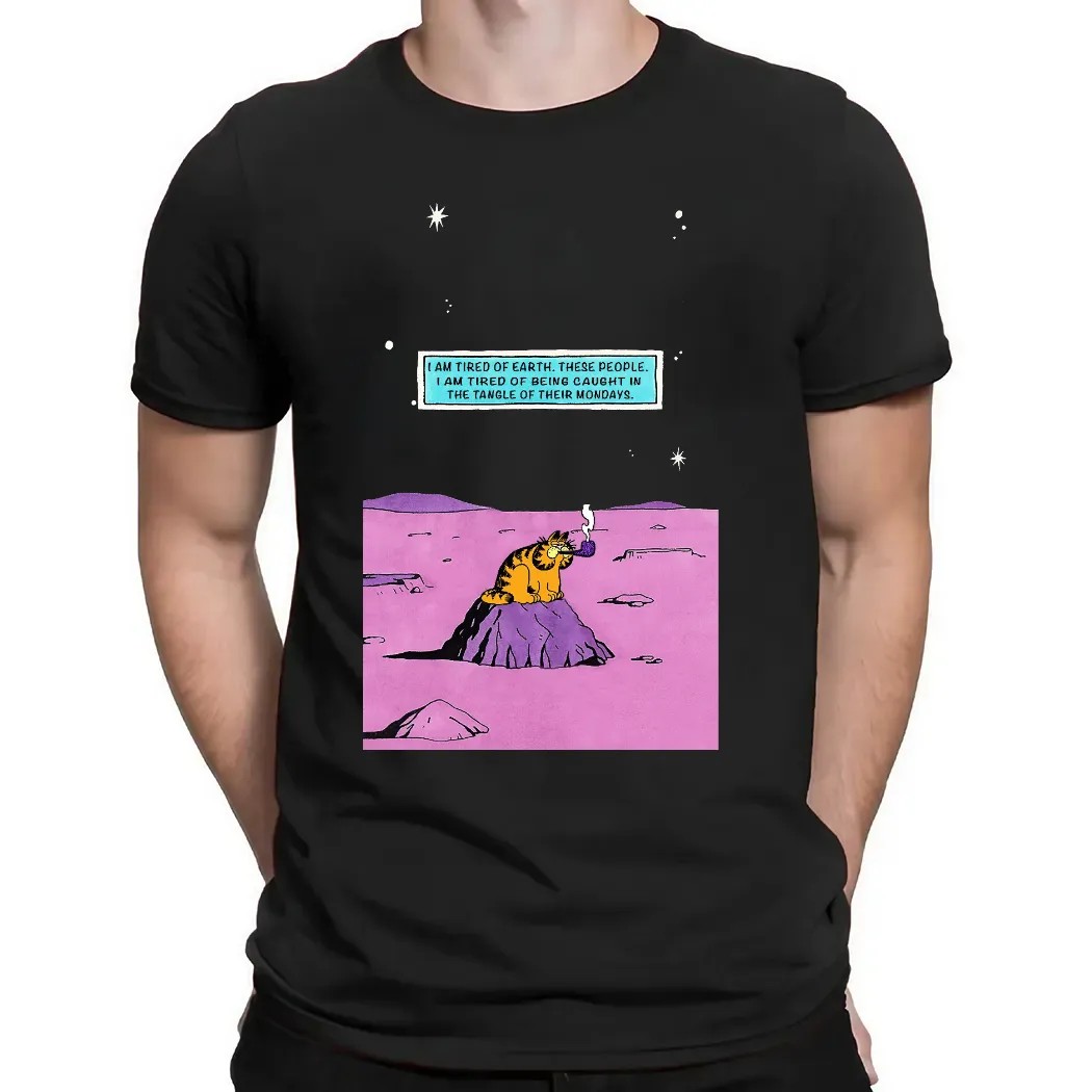 Garfield Smoking I Am Tired Of Earth I Am Tired Of Being Caught In The Tangle Of Their Mondays Dr Manhattan Parody T Shirt
