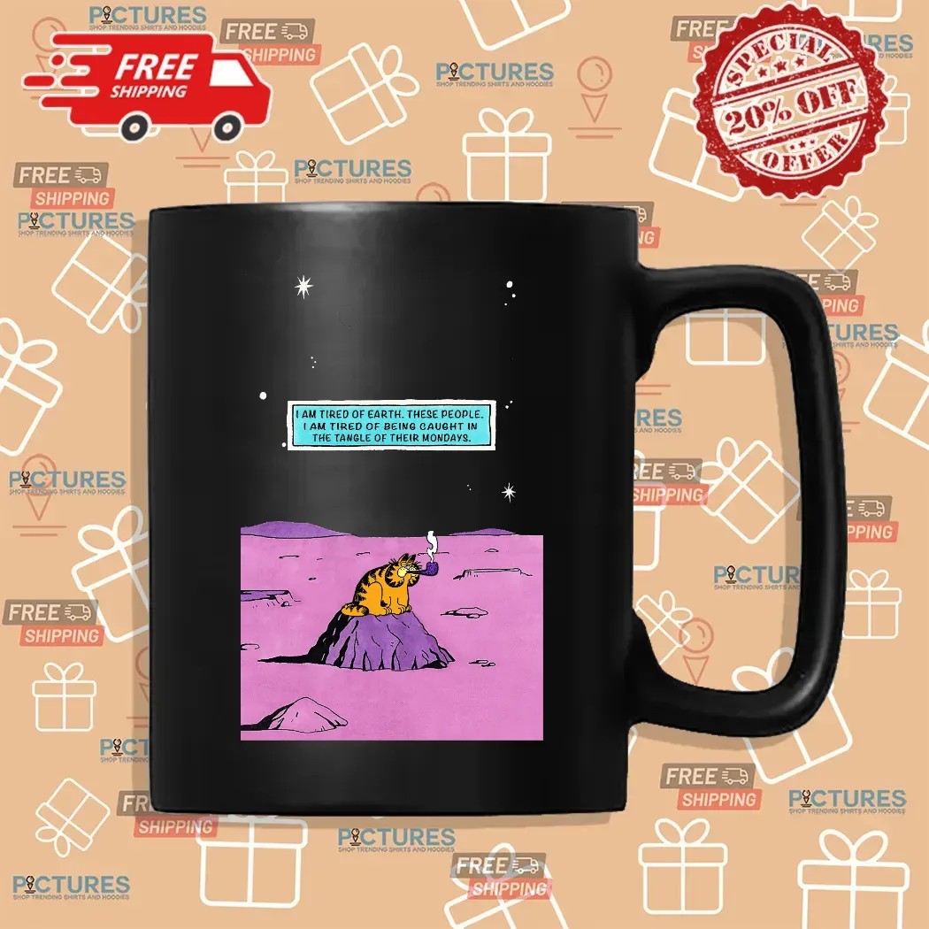Garfield Smoking I Am Tired Of Earth I Am Tired Of Being Caught In The Tangle Of Their Mondays Dr Manhattan Parody T Shirt