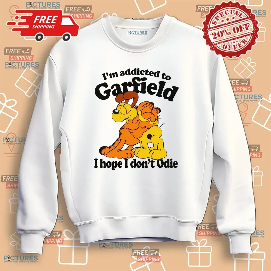 Garfield and Odie I'm Addicted To Garfield Cat Hope I Don't Odie T Shirt