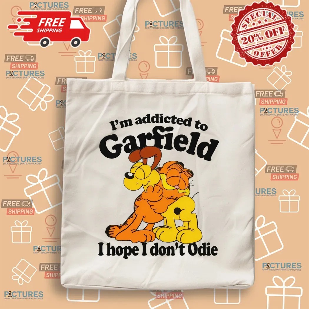 Garfield and Odie I'm Addicted To Garfield Cat Hope I Don't Odie T Shirt