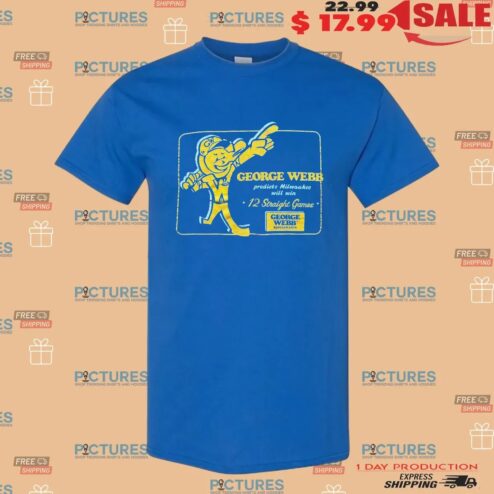 George Webb Predicts Milwaukee Will Win 12 Straight Games T Shirt