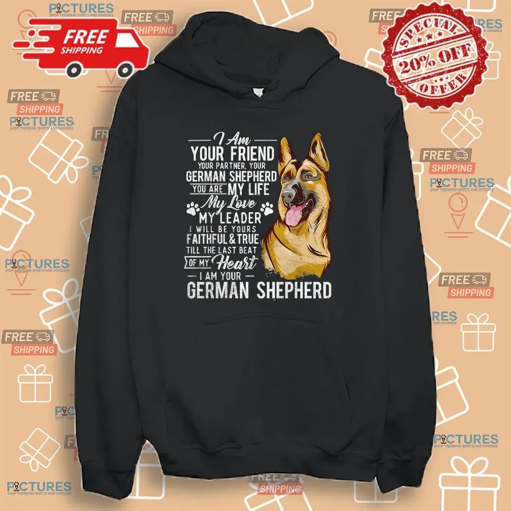 German Shepherd I Am Your Friend Your Partner Dog Lover T Shirt