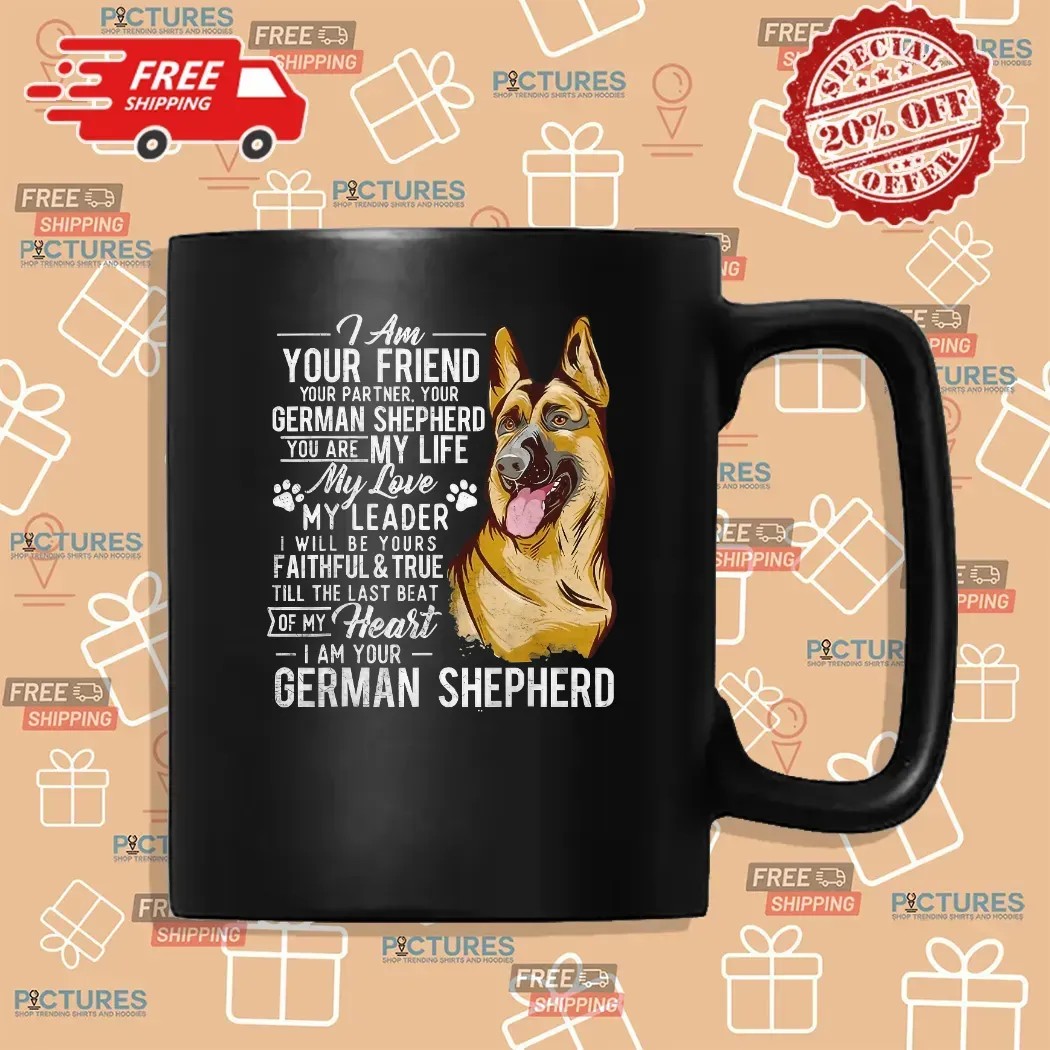 German Shepherd I Am Your Friend Your Partner Dog Lover T Shirt