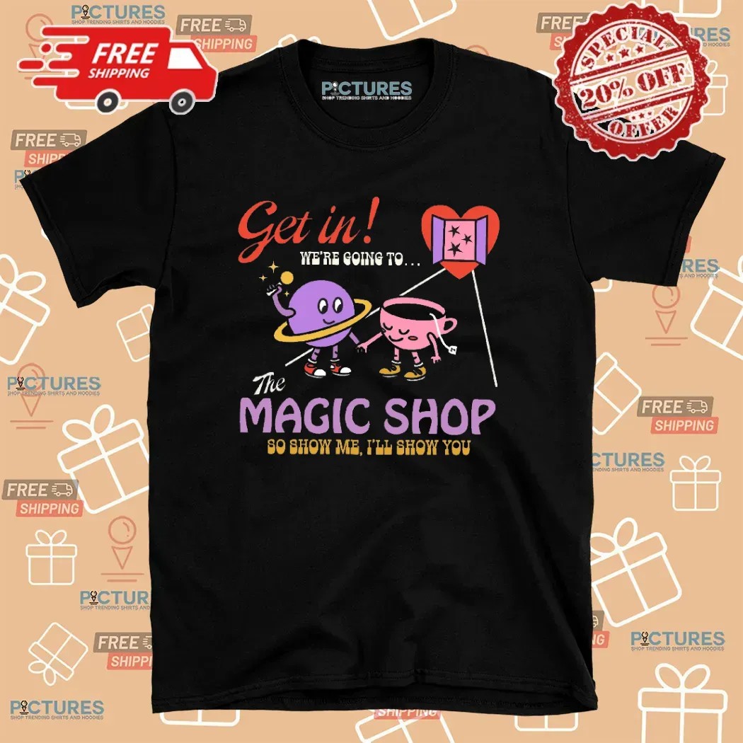Get In We're Going To The Magic Shop So Show Me I'll Show You Bangtan Social Club T Shirt