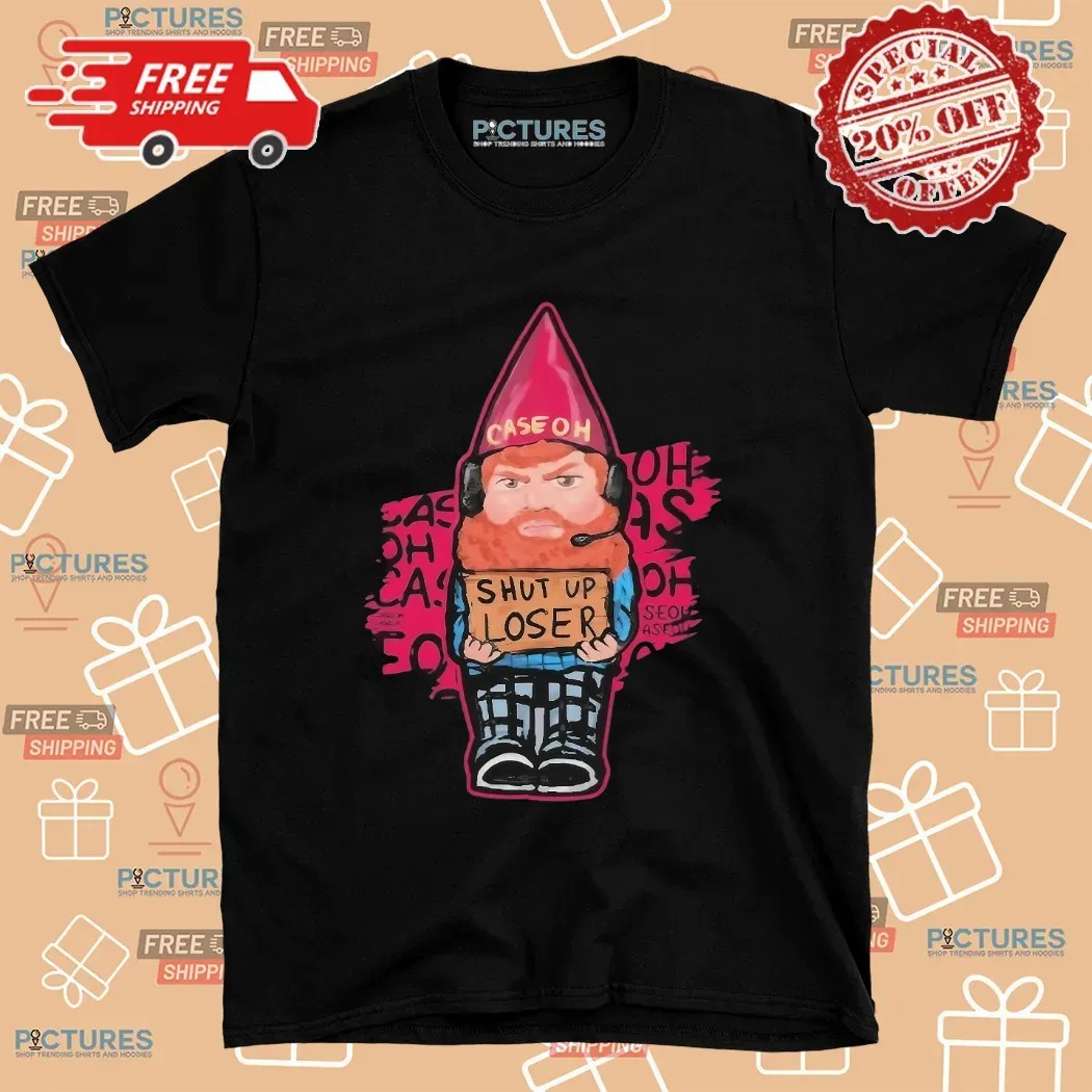 Gnome Caseoh Shut Up Loser T Shirt