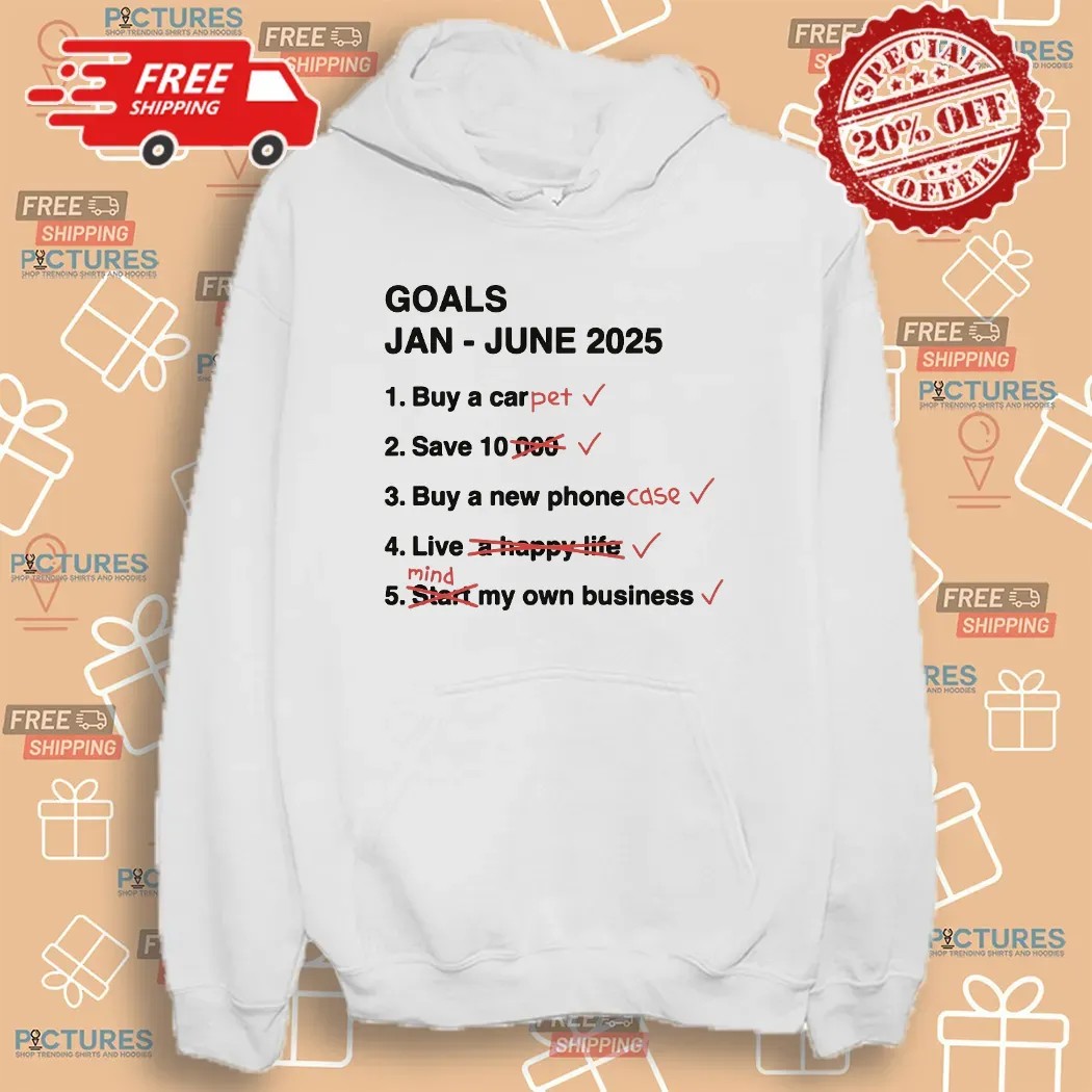 Goals Jan - June 2025 Buy A Pet Save 10 Meme T Shirt