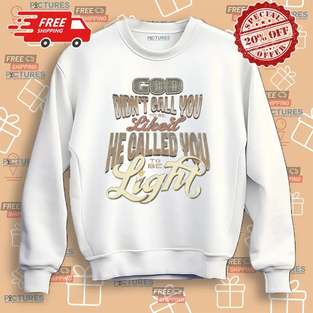 God Didn't Call You To Be Licked He Called You To Be The Light Christian T Shirt