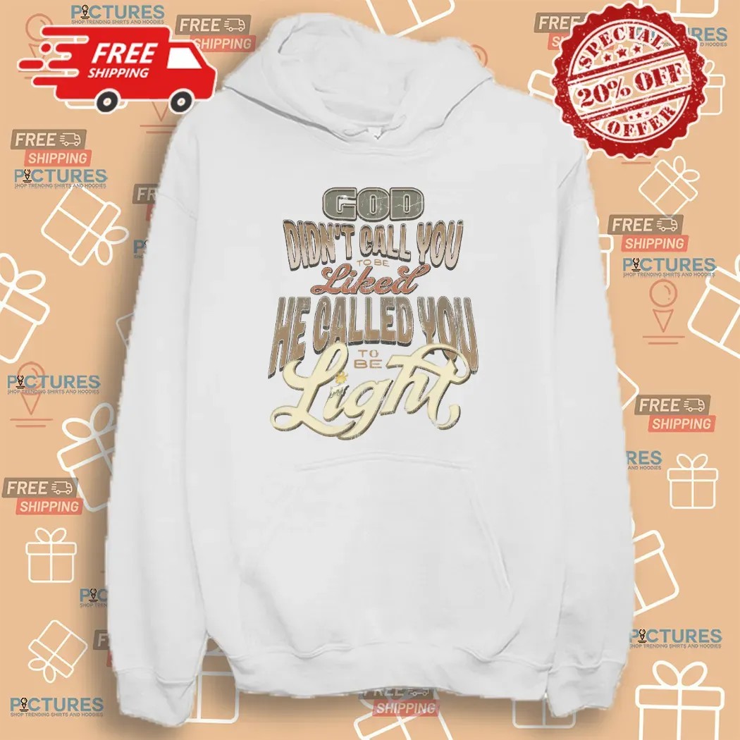God Didn't Call You To Be Licked He Called You To Be The Light Christian T Shirt