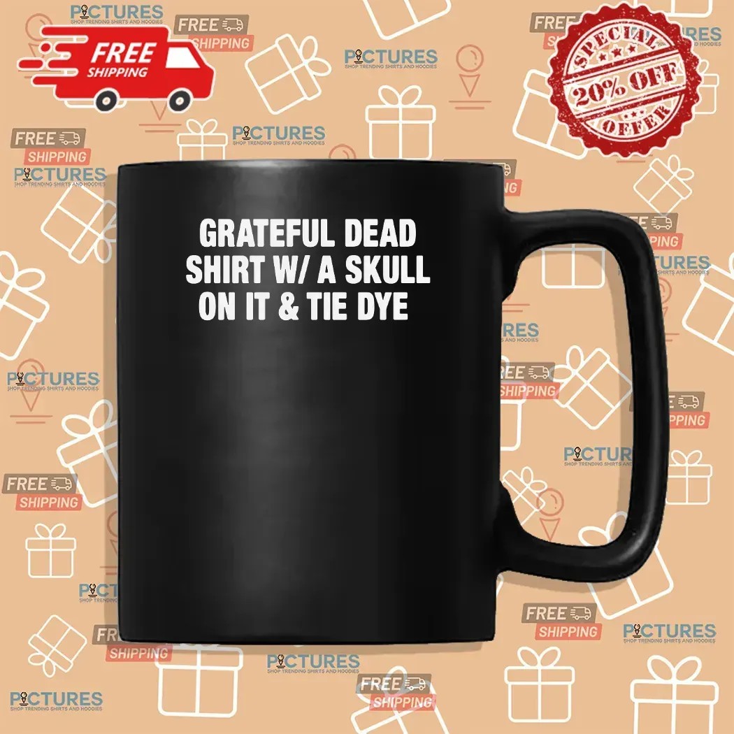 Grateful Dead Shirt W A Skull On It And Tie Dye Parody T Shirt