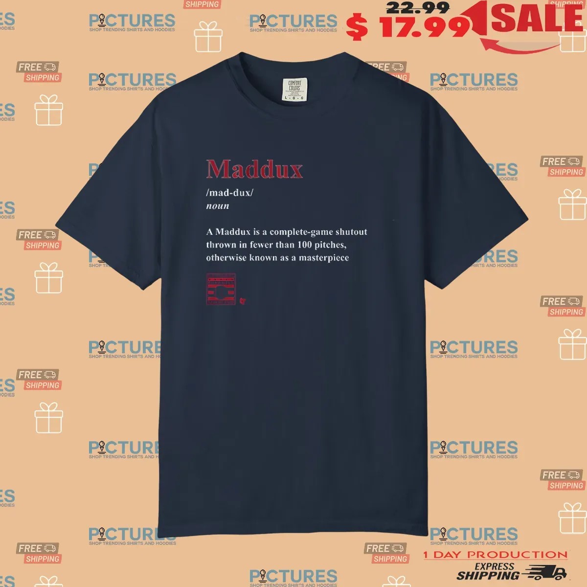 Greg Maddux Maddux Definition A Complete-game Shutout Thrown In Fewer Than 100 Pitches Known As A Masterpiece T Shirt