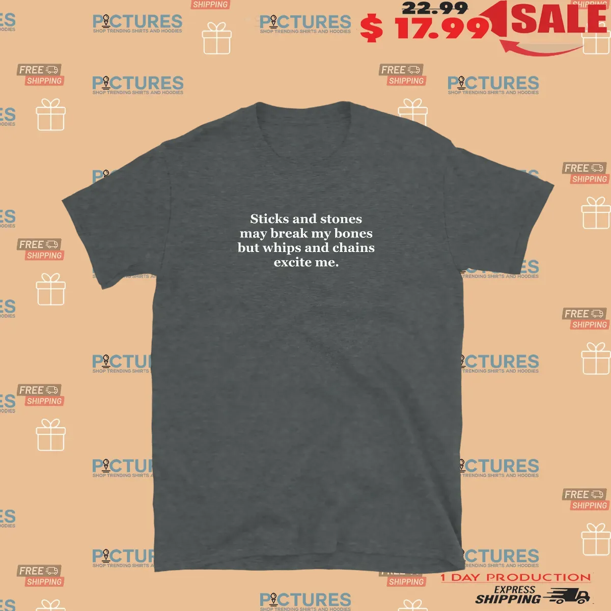 Harry Styles X Rihanna Sticks And Stones May Break My Bones But Whips And Chains Excite Me T Shirt