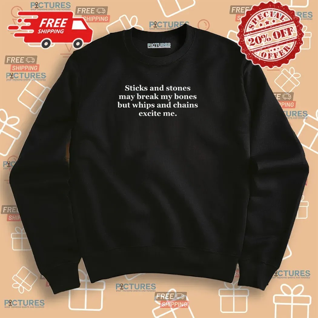 Harry Styles X Rihanna Sticks And Stones May Break My Bones But Whips And Chains Excite Me T Shirt