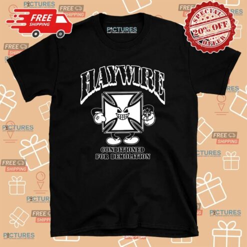 Haywire Conditioned For Demolition Boston 617 T Shirt