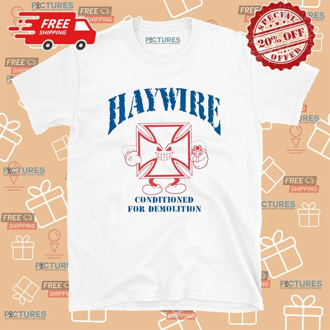 Haywire Conditioned For Demolition Los Angeles 213 T Shirt