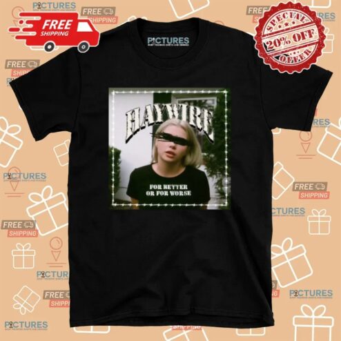 Haywire For Better Or For Worse All My Love T Shirt