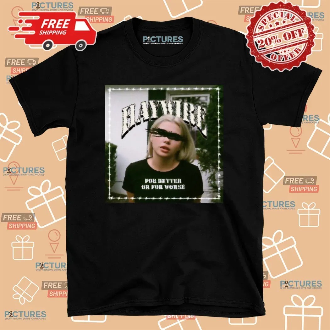 Haywire For Better Or For Worse All My Love T Shirt