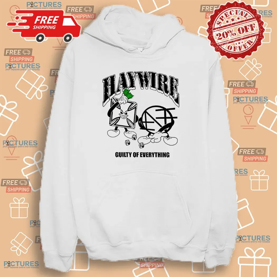 Haywire Guilty of Everything Nothing Conditioned for Demolition T Shirt