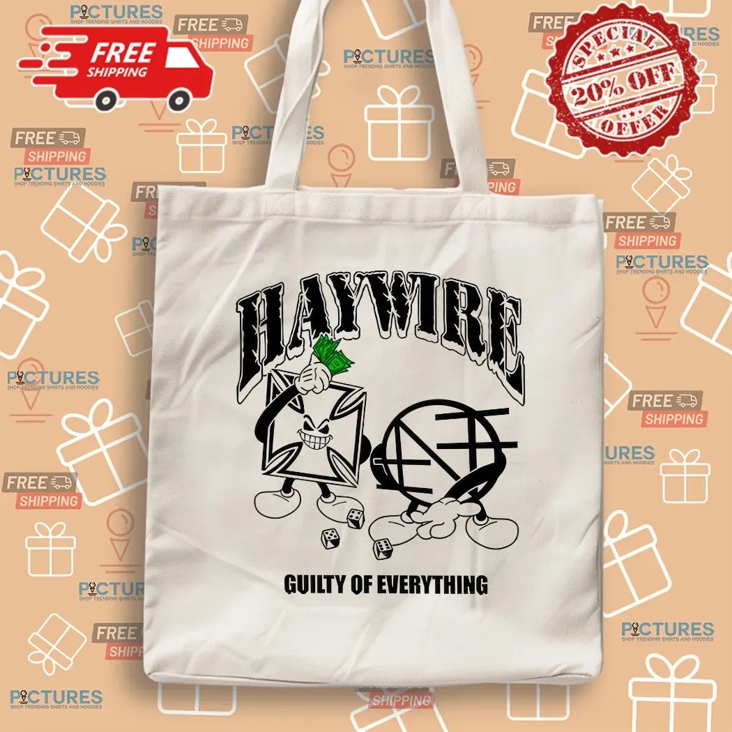 Haywire Guilty of Everything Nothing Conditioned for Demolition T Shirt