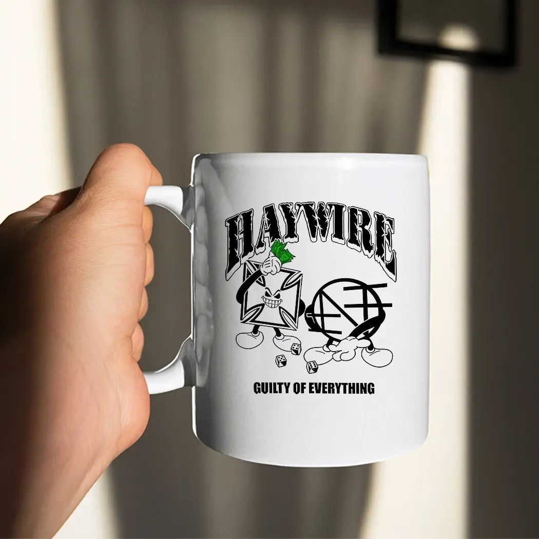Haywire Guilty of Everything Nothing Conditioned for Demolition T Shirt