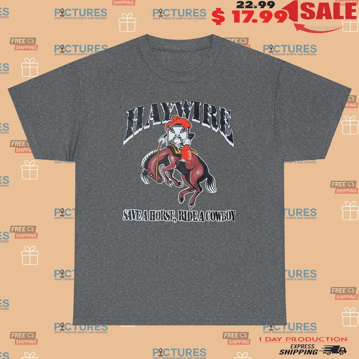 Haywire Save A Horse Ride A Cowboy Oklahoma Spinkick Unit T Shirt