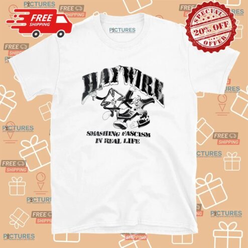 Haywire Smashing Fascism in Real Life Anti-Fascist T Shirt