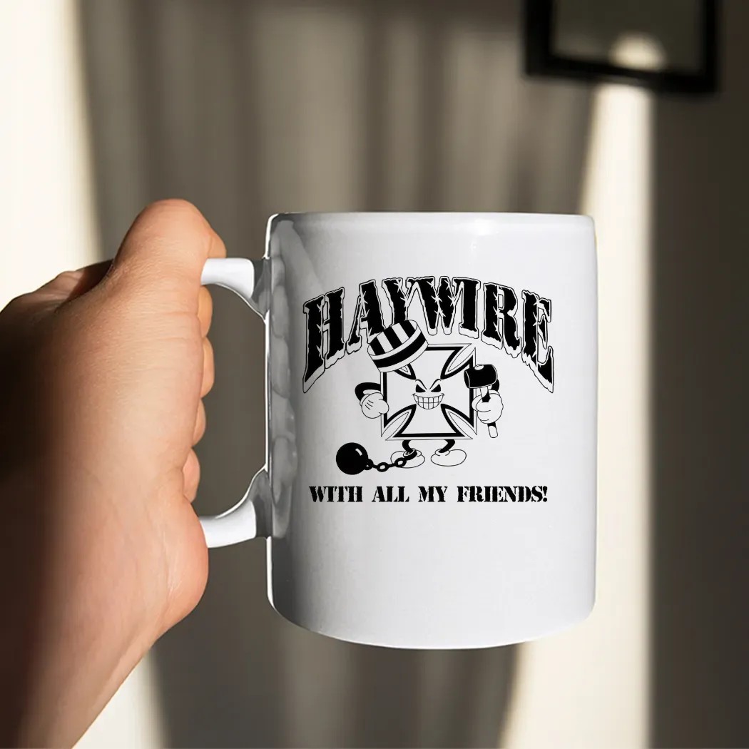 Haywire With All Of My Friends I Don't Care If I Get Caught T Shirt