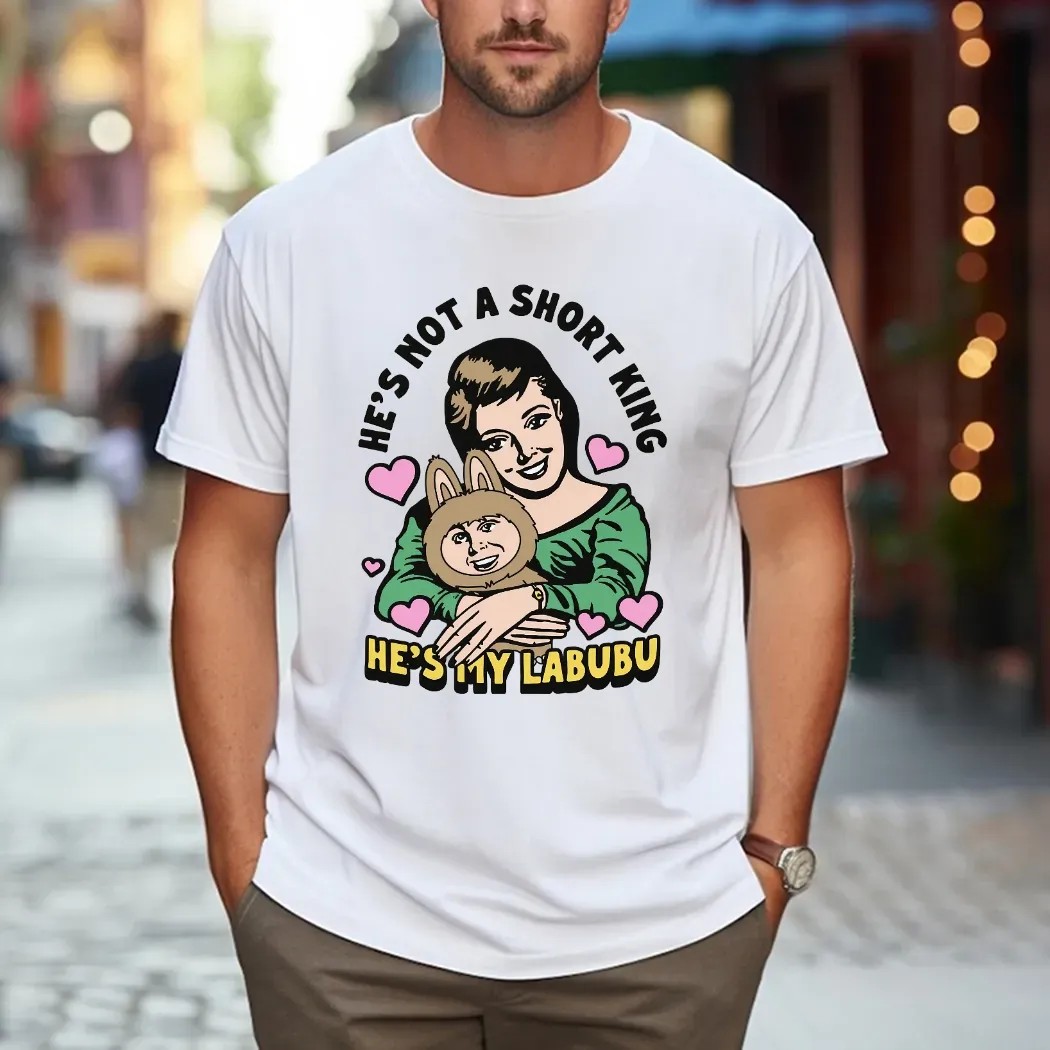 He's Not A Short King He's My Labubu Meme T Shirt