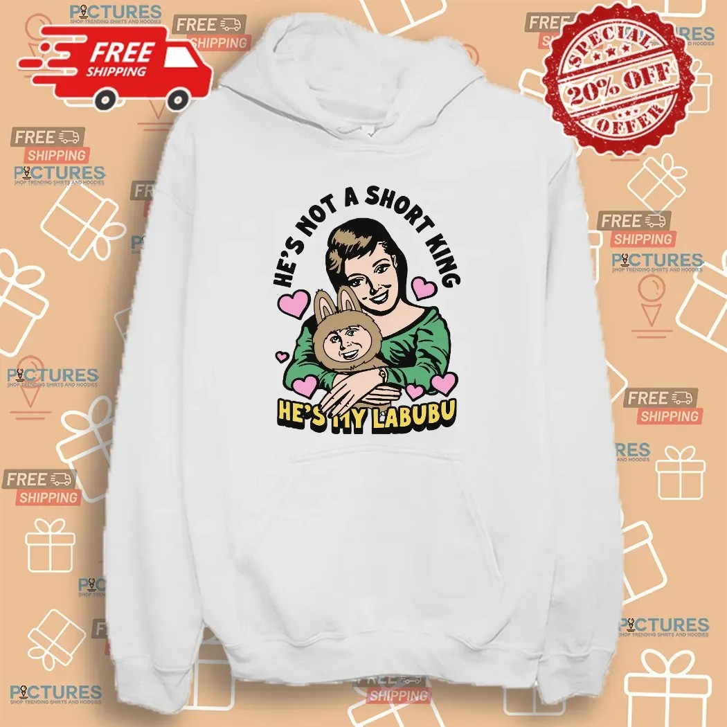 He's Not A Short King He's My Labubu Meme T Shirt