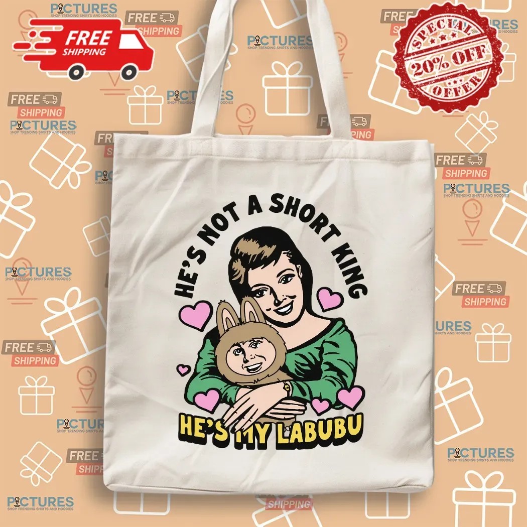 He's Not A Short King He's My Labubu Meme T Shirt