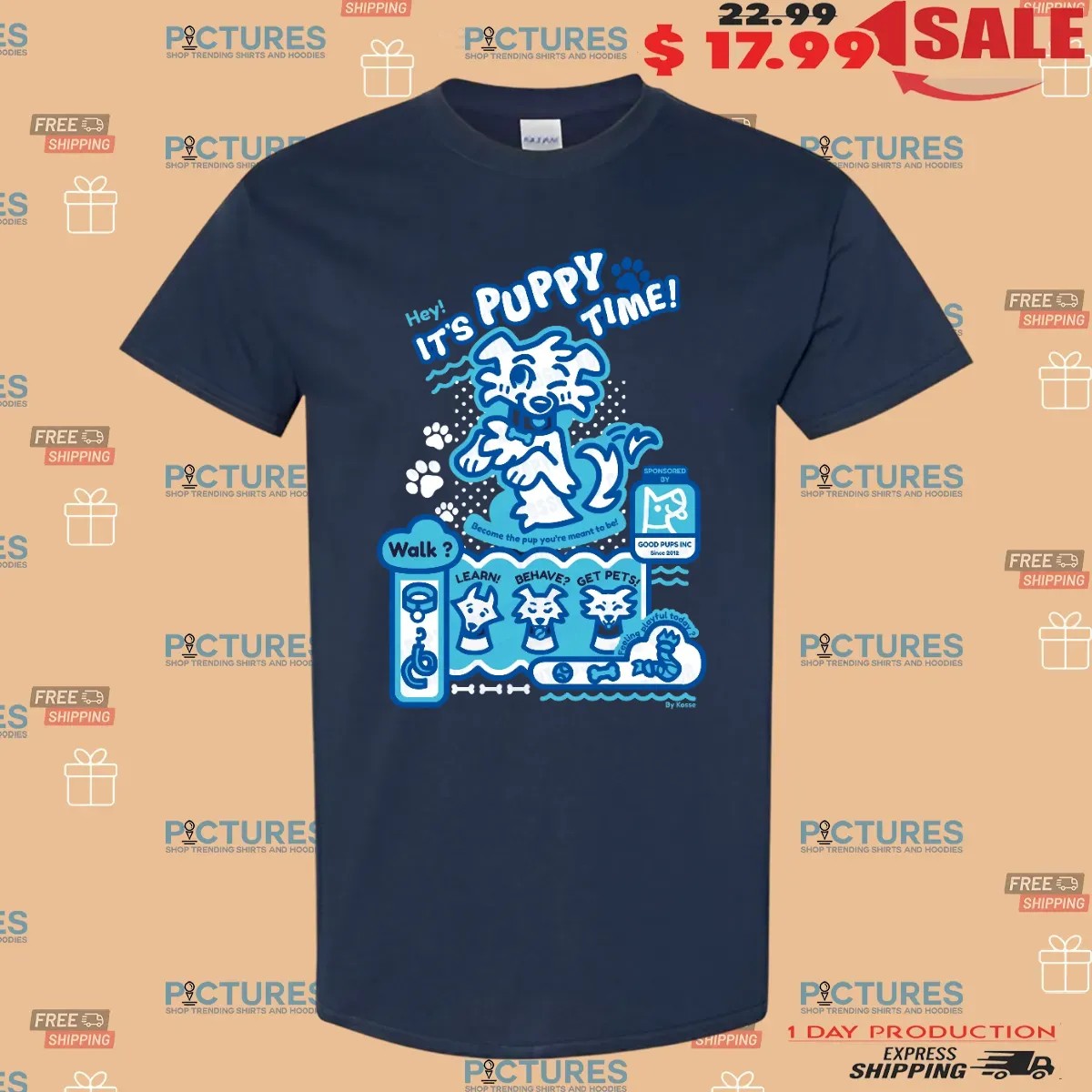 Hey It's Puppy Time Become The Pup You're Meant To Be T Shirt