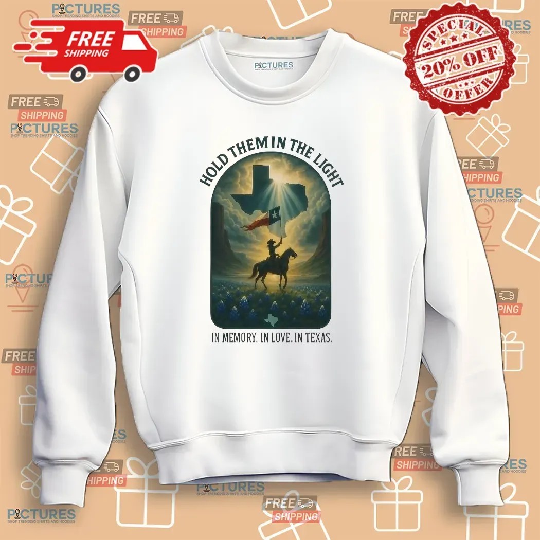 Hold Them In The Light In Memory In Love In Texas Cowboy T Shirt