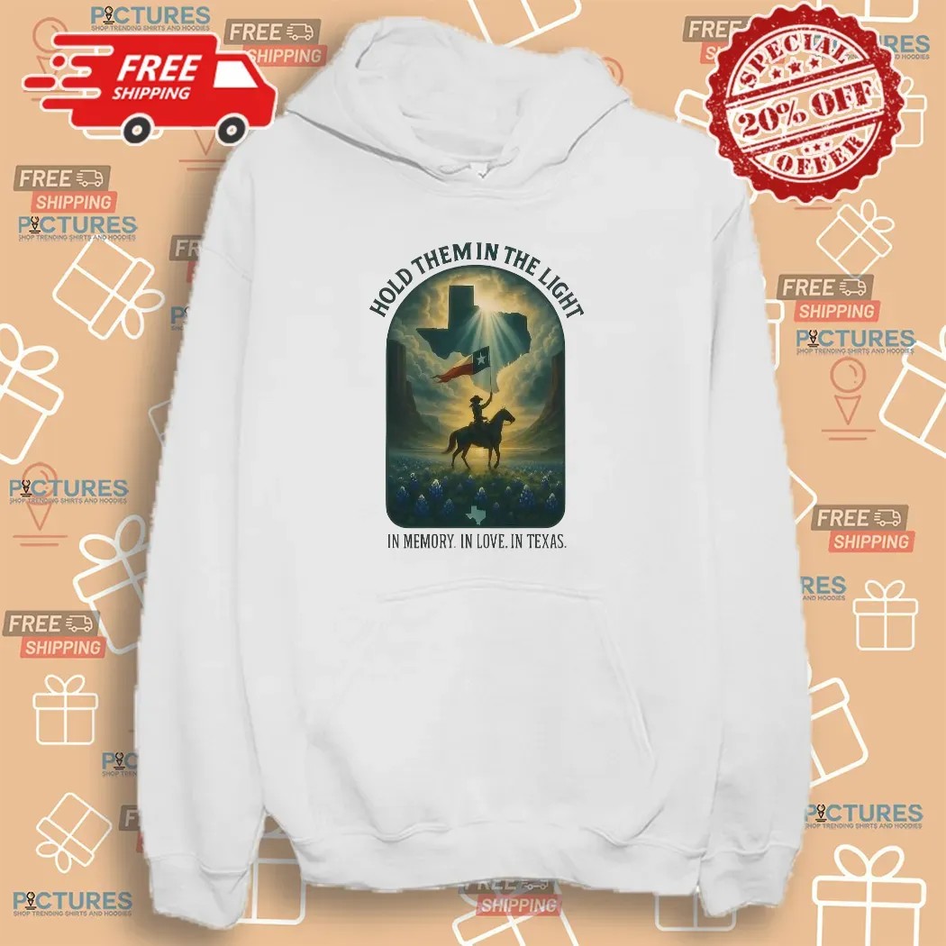 Hold Them In The Light In Memory In Love In Texas Cowboy T Shirt