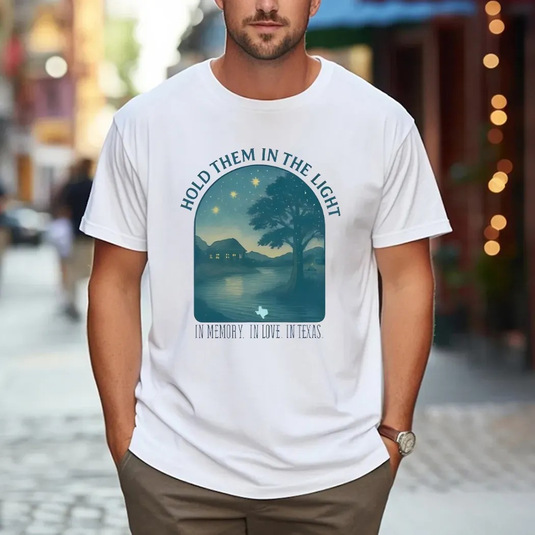 Hold Them In The Light In Memory In Love In Texas T Shirt