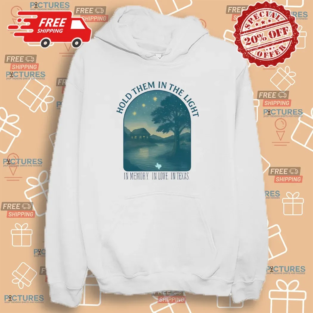 Hold Them In The Light In Memory In Love In Texas T Shirt