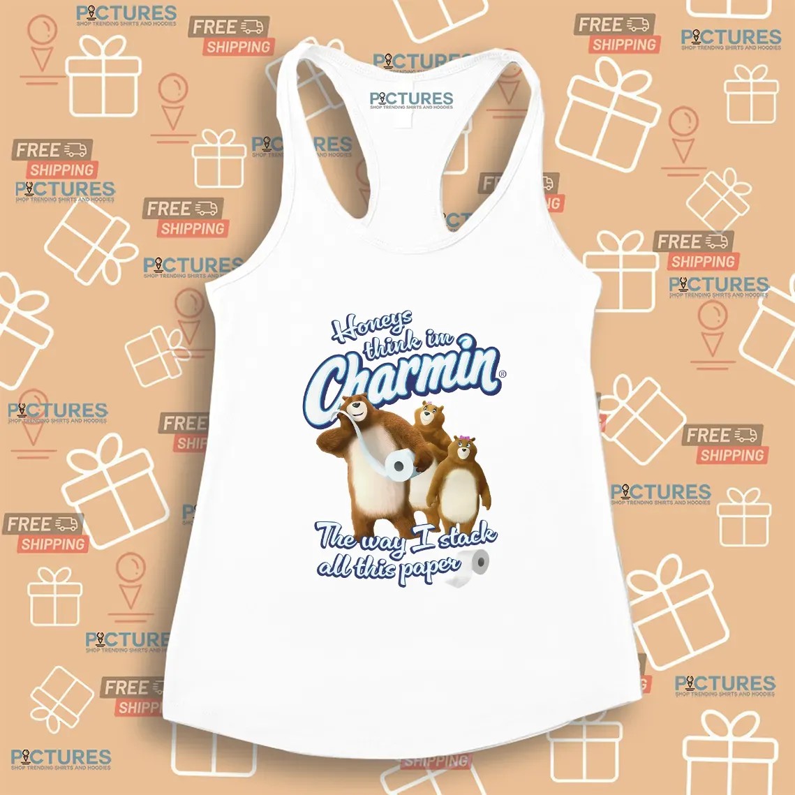 Honeys Think I'm Charmin The Way I Stack All This Paper Bears Meme T Shirt