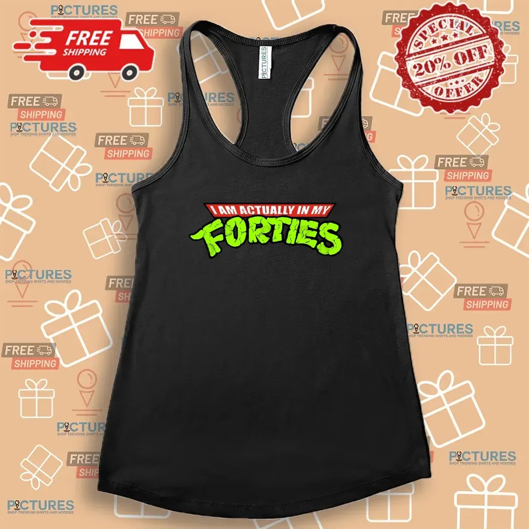 I Am Actually In My Forties Ninja Turtle Humor Parody T Shirt