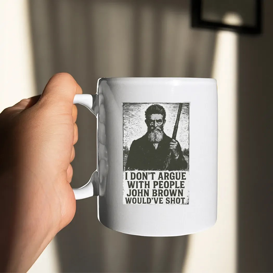 I Don't Argue With People John Brown Would've Shot Anti-Slavery Statement T Shirt