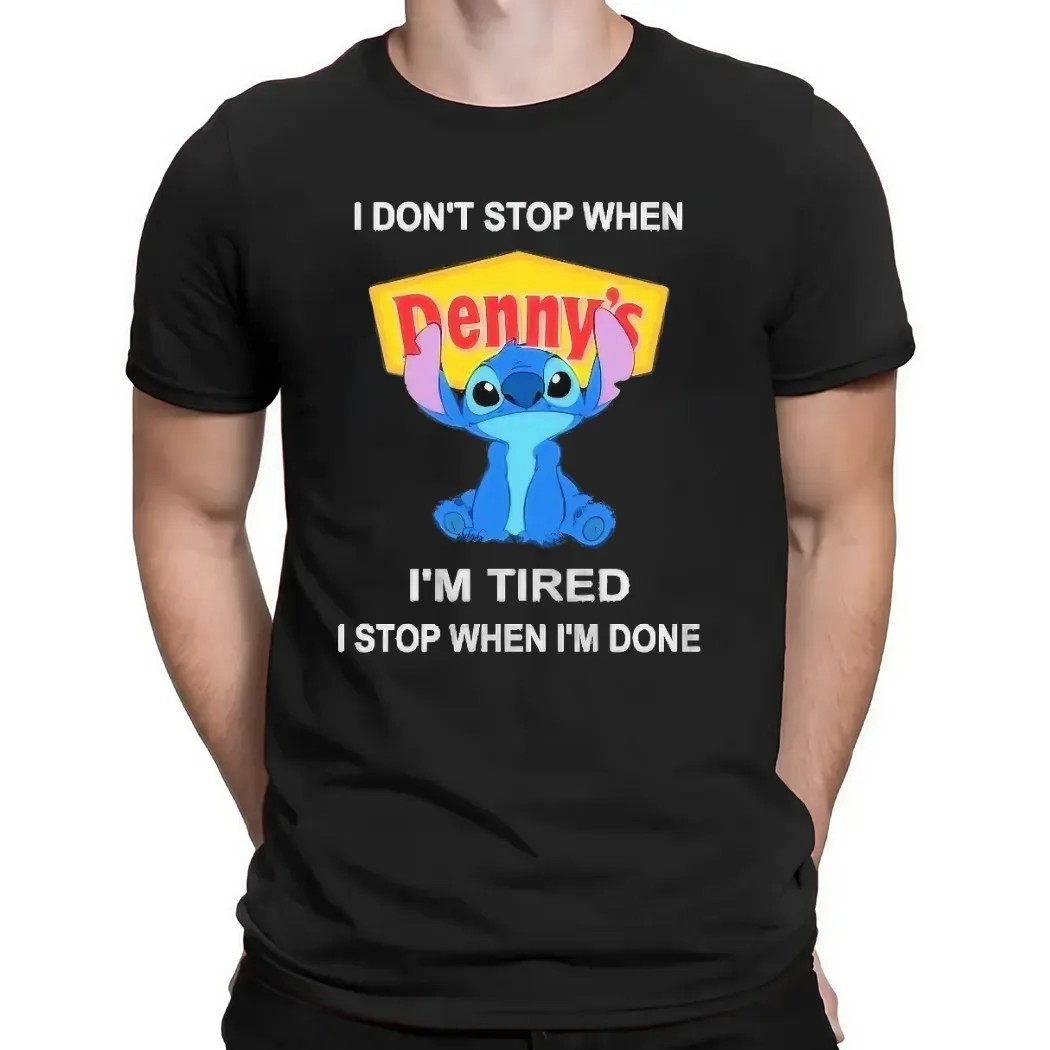 I Don’t Stop When Denny’s I'm Tired I Stop When I’m Done Stitch T Shirt