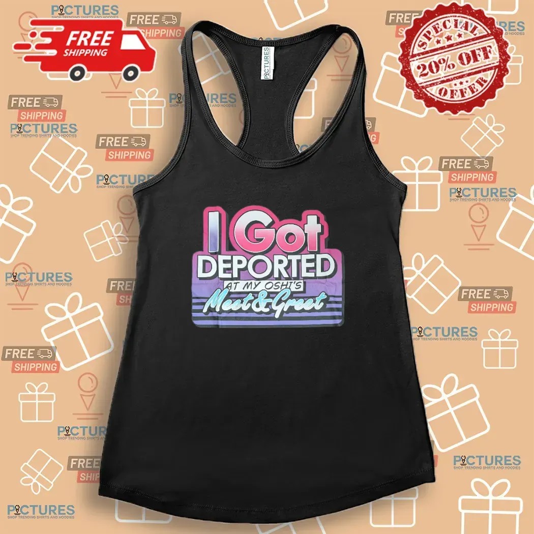 I Got Deported At My Oshi's Meet & Greet Meme T Shirt