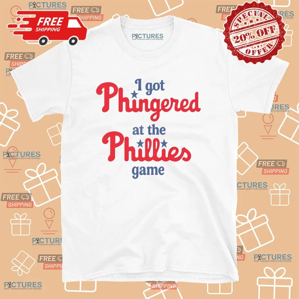 I Got Phingered At The Phillies Game T Shirt