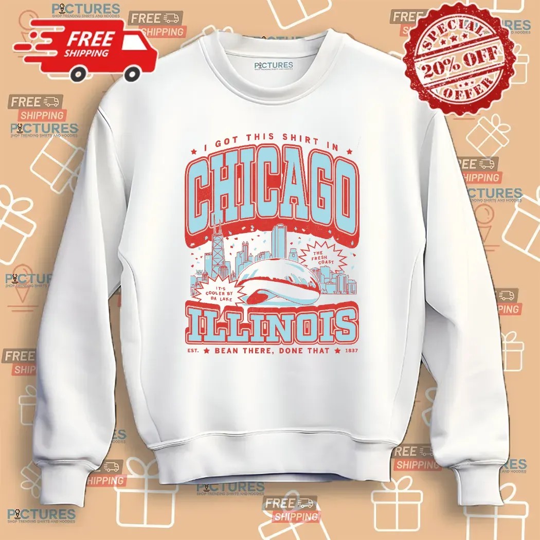 I Got This Shirt In Chicago Illinois Est 1837 Bean There Done That T Shirt