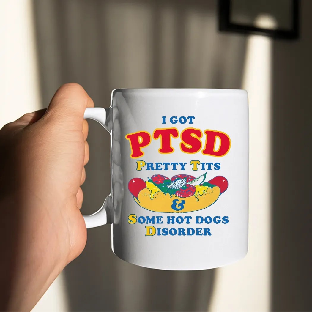 I Have PTSD Pretty Tits and Some Hot Dogs Disorder Meme T Shirt
