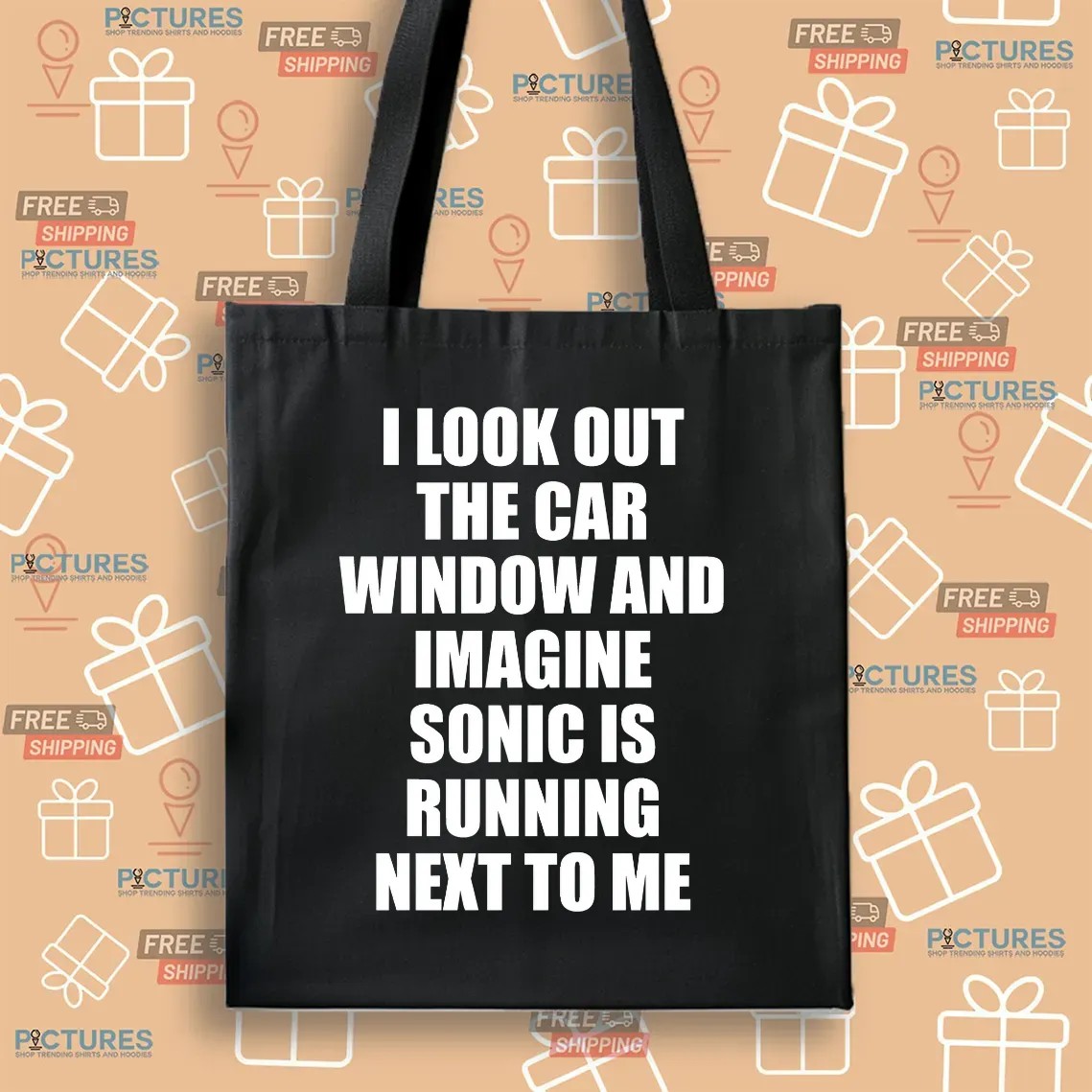 I Look Out The Car Window And Imagine Sonic Is Running Next To Me Game Lover T Shirt