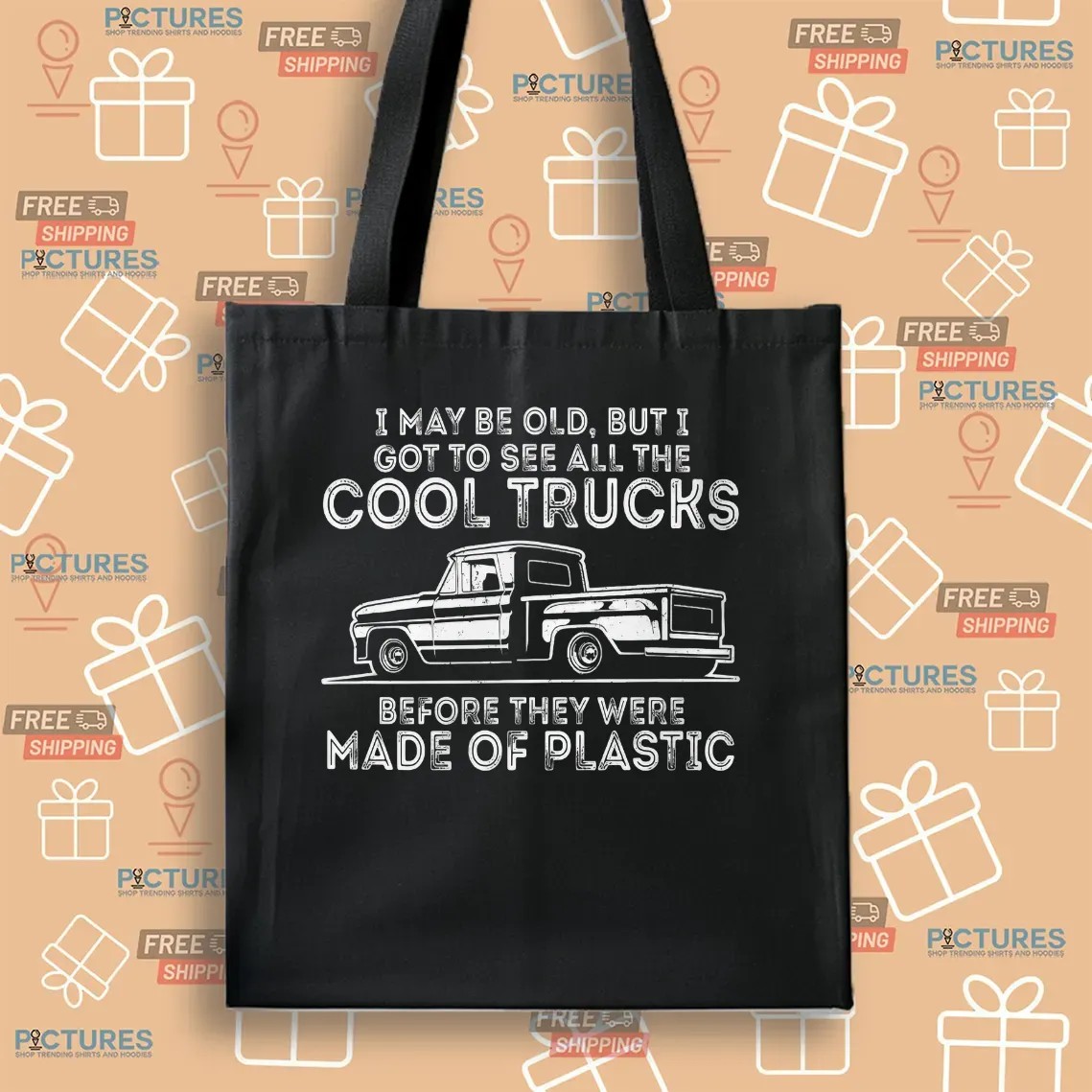 I May Be Old But I Got To See All The Cool Trucks T Shirt