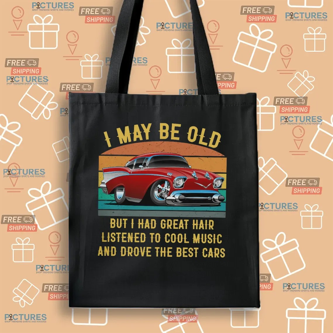 I May Be Old But I Had Great Hair Listened To Cool Music And Drove The Best Cars T Shirt
