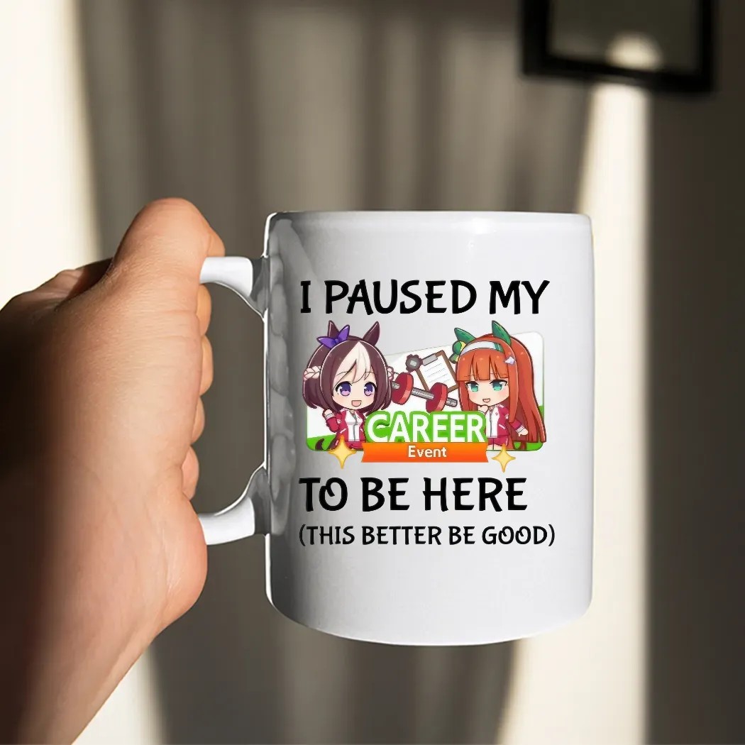 I Paused My Umamusume Career Event To Be Here This Better Be Good Anime T Shirt
